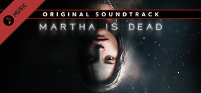 Martha Is Dead Official Soundtrack