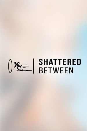 Shattered Between