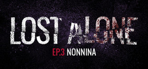 Lost Alone Ep.3 - Nonnina