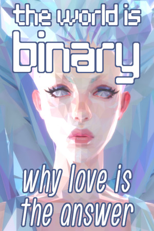 The World is Binary: Why Love is the Answer cover art