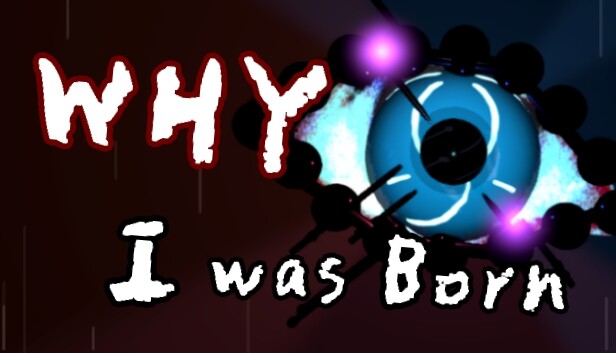 WHY I was Born Steam capsule image