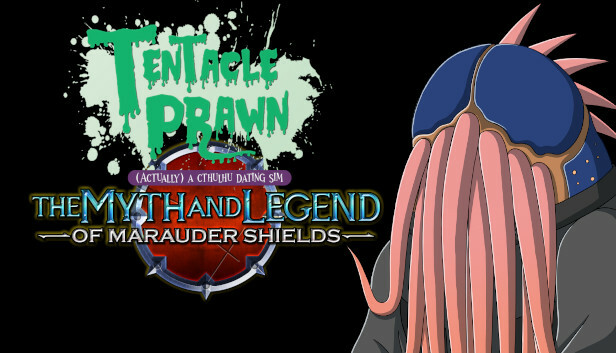 Tentacle Prawn: (Actually) A Cthulhu Dating Sim: The Myth & Legend of Marauder Shields Steam capsule image
