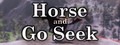 Horse and Go Seek