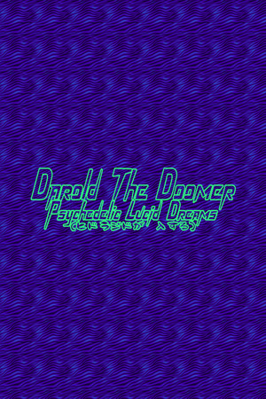 Darold The Doomer: Psychedelic Lucid Dreams
