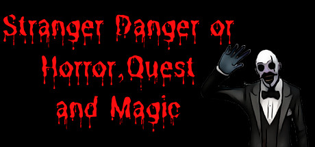 Stranger Danger or Horror, Quest and Magic Cover Image