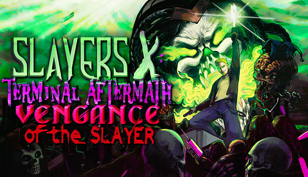 Slayers X: Terminal Aftermath’un yeni bölümü çıkıyor: Vengance of the Slayer!