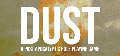 DUST - A Post Apocalyptic Role Playing Game
