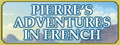 Pierre's Adventures in French [Learn French]