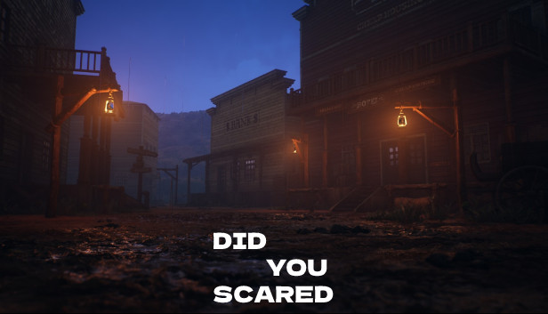 DID YOU SCARED