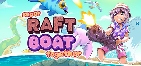 超级木筏/Super Raft Boat Together/支持网络联机