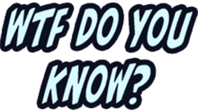 WTF Do You Know?