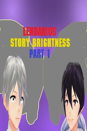 LENDARIOS STORY BRIGHTNESS PART 1