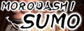 MORODASHI SUMO