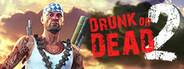 Drunk or Dead 2