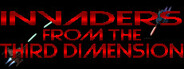 Invaders from the Third Dimension