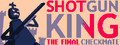 Shotgun King: The Final Checkmate