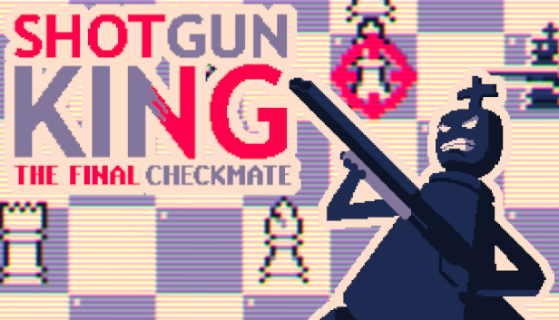 Shotgun King: The Final Checkmate Demo (App 1982040) · SteamDB