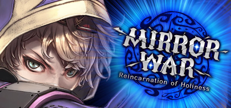 Mirror War: Reincarnation of Holiness SA