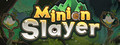 Minion Slayer