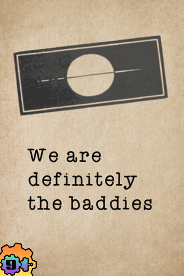 We are definitely the baddies