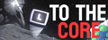 To The Core