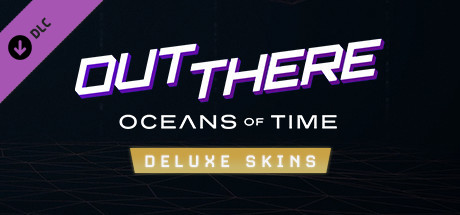 Out There: Oceans of Time - Deluxe Skins header image
