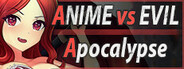 Anime vs Evil: Apocalypse