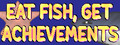 Eat Fish, Get Achievements
