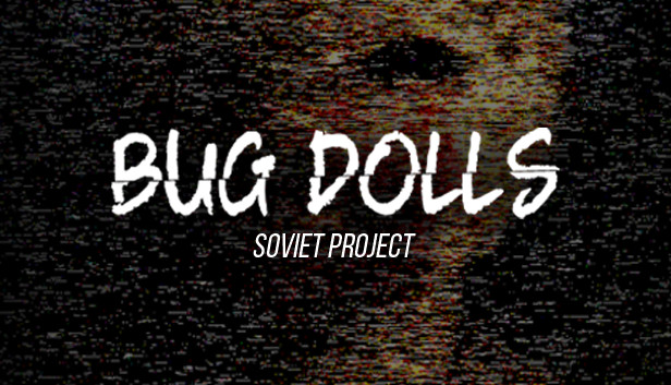 Tiết Kiệm Đến 82% Khi Mua Bug Dolls: Soviet Project Trên Steam