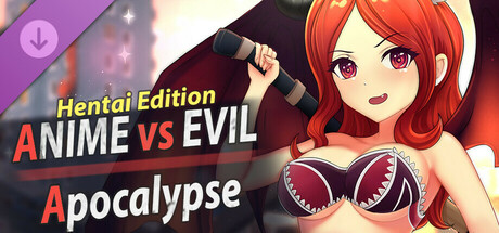 Anime vs Evil: Apocalypse - Hentai Edition