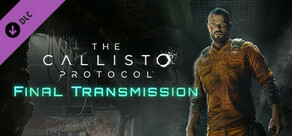 The Callisto Protocol™ - Final Transmission