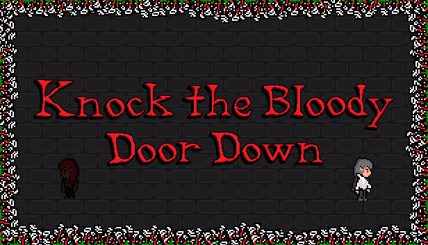 Knock the Bloody Door Down