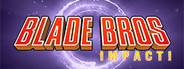 Blade Bros IMPACT!