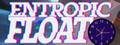 Entropic Float: This World Will Decay And Disappear