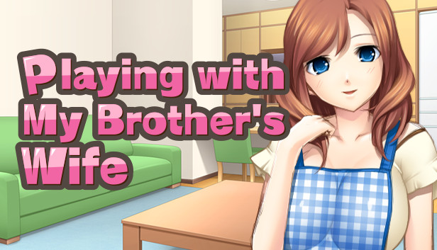 Playing with My Brother's Wife