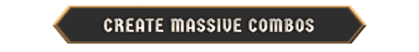 Create Massive Combos