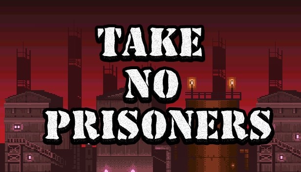 Take no Prisoners on Steam