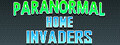 Paranormal Home Invaders