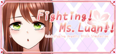 Fighting! Ms. Luan!! ─ Gold-digging Angelic Bitch Simulation