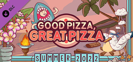 Good Pizza, Great Pizza - Premium Summer Decors 2022 header image