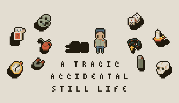 A Tragic Accidental Still Life Steam capsule image
