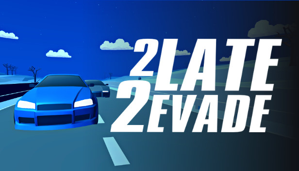 2 Late 2 Evade