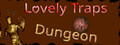 Lovely Traps Dungeon