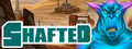 SHAFTED
