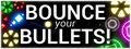 Bounce your Bullets!