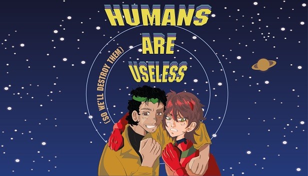 Humans Are Useless