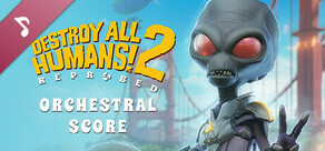 Destroy All Humans! 2 - Reprobed: Official Orchestral Score