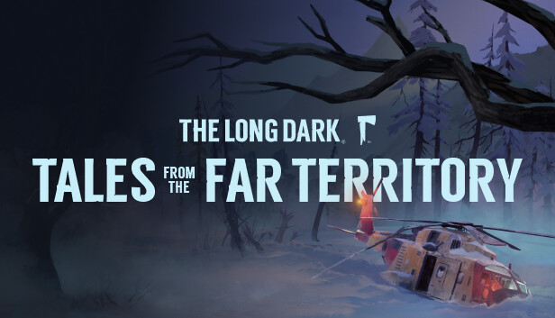 The Long Dark: Tales from the Far Territory on Steam