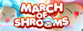 March of Shrooms