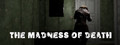 The madness of death